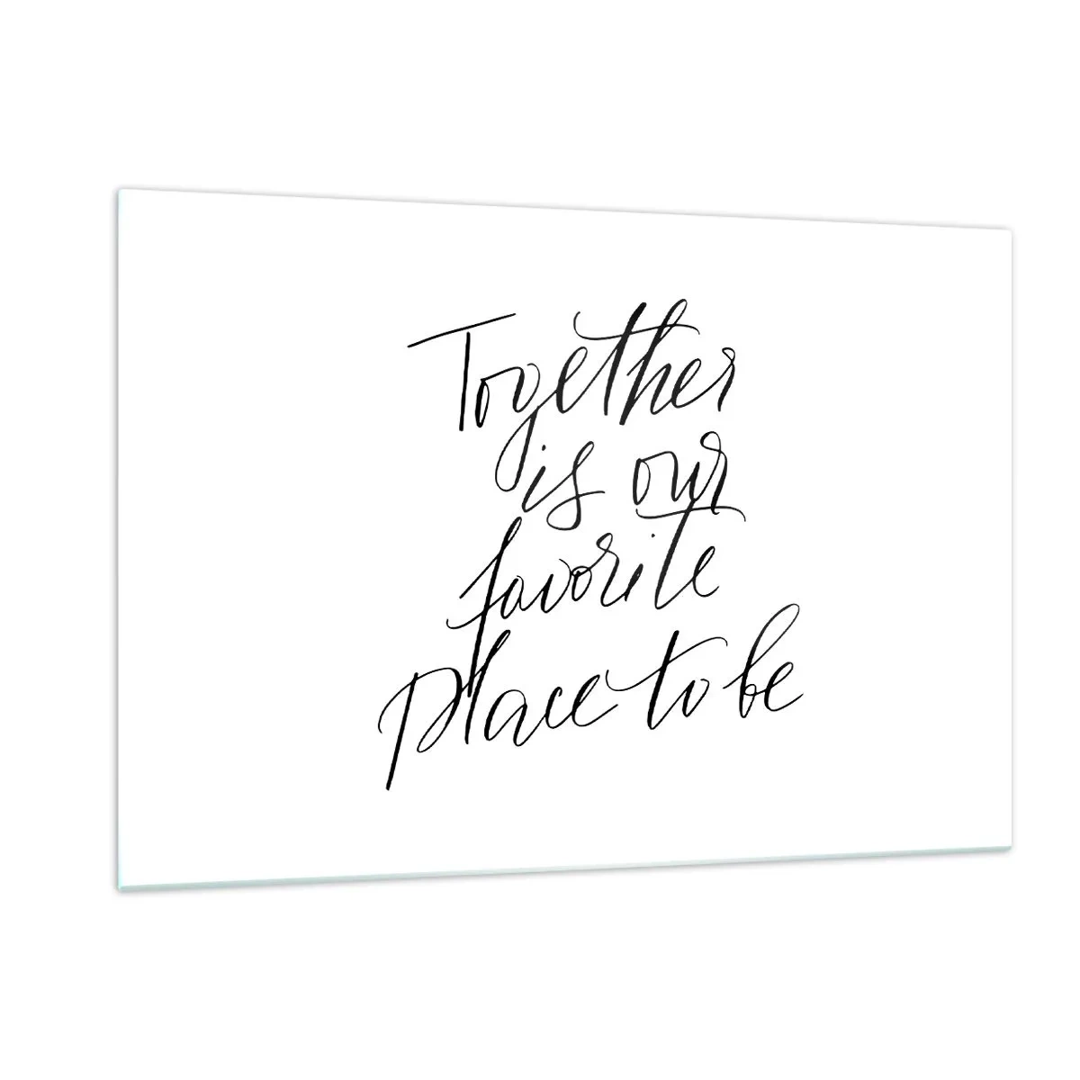 Glastavla - Bild på glas - Känner du också det? - 120x80 cm