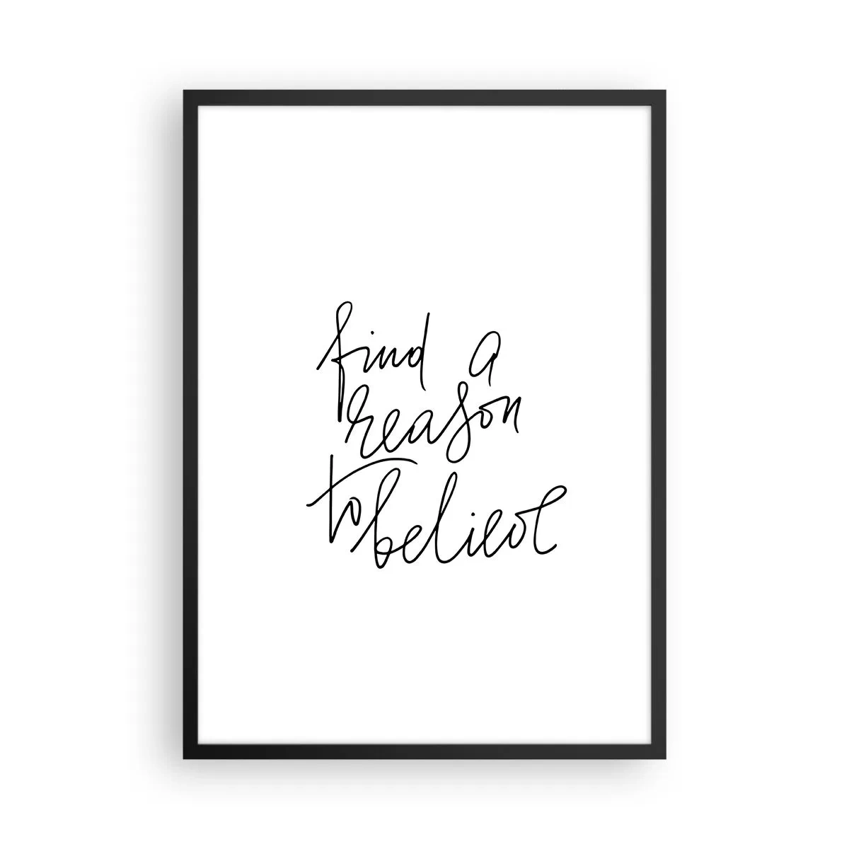 Affisch i svart ram - Hitta en anledning att tro på ett citat i minimalistisk stil - 50x70cm - Det är möjligt - Modern väggdekoration för vardagsrum och sovrum ARTTOR