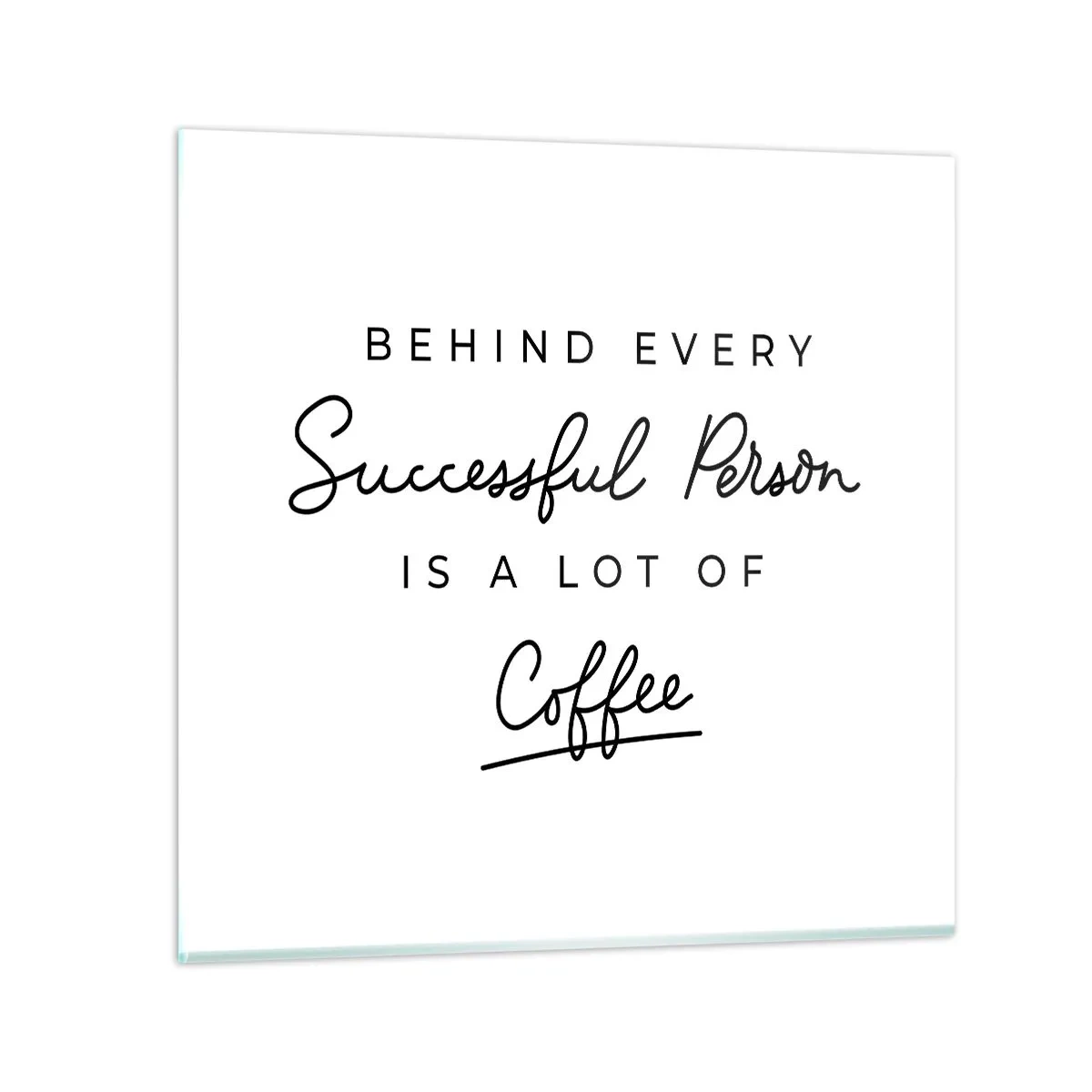 Glastavla - Bild på glas - Framgångens hemlighet - 70x70 cm