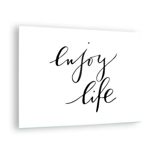 Glastavla - Bild på glas - Minimalistisk inskription med texten "Njut av livet" i svart på vit bakgrund - 70x50cm - Ingenting att tillägga… - Modern väggdekoration för vardagsrum och sovrum ARTTOR