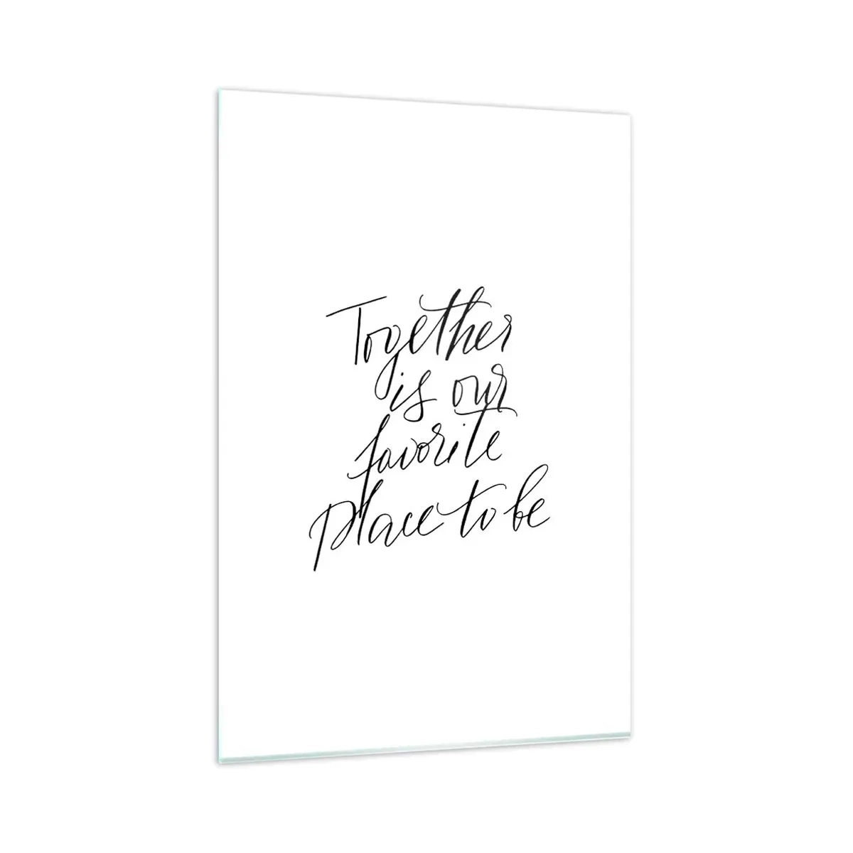 Glastavla - Bild på glas - Känner du också det? - 80x120 cm